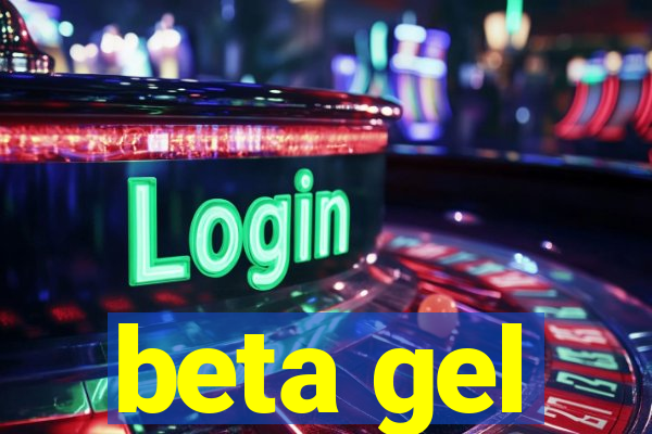 beta gel