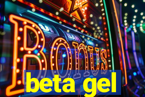 beta gel