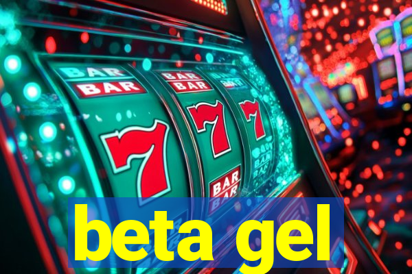 beta gel