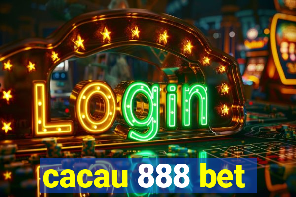 cacau 888 bet