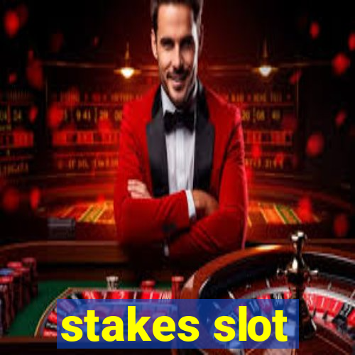 stakes slot