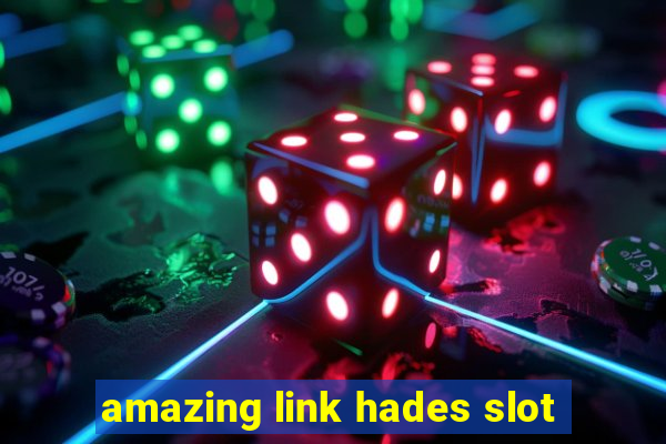 amazing link hades slot