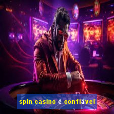 spin casino é confiável