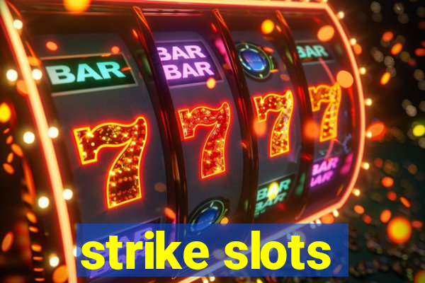 strike slots