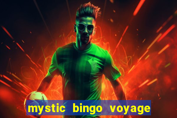 mystic bingo voyage é seguro