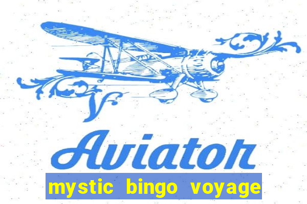 mystic bingo voyage é seguro