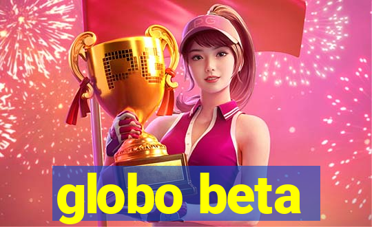 globo beta