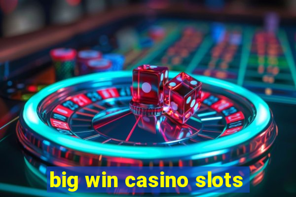 big win casino slots