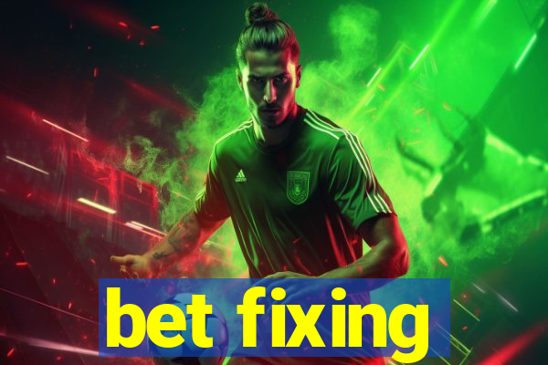 bet fixing