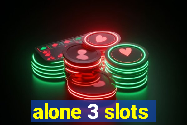 alone 3 slots