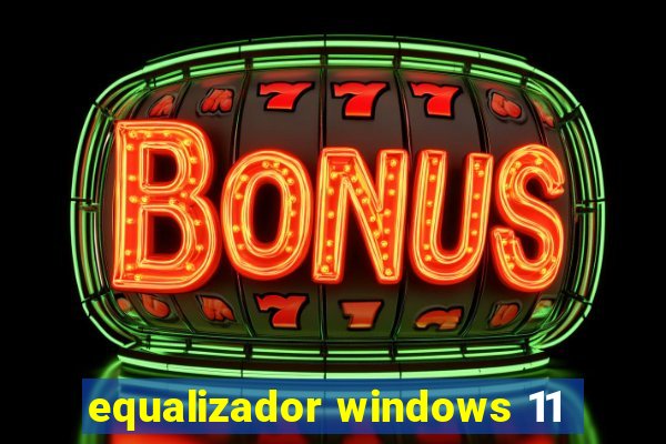 equalizador windows 11