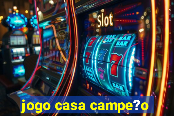 jogo casa campe?o