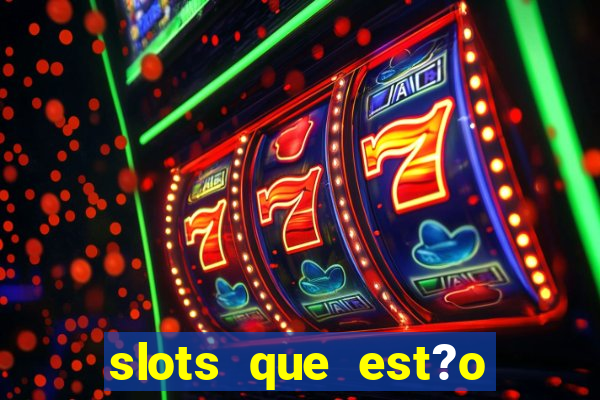 slots que est?o pagando agora