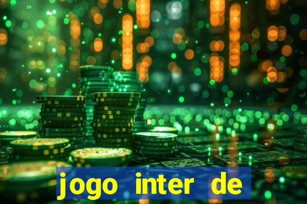 jogo inter de mil?o onde assistir