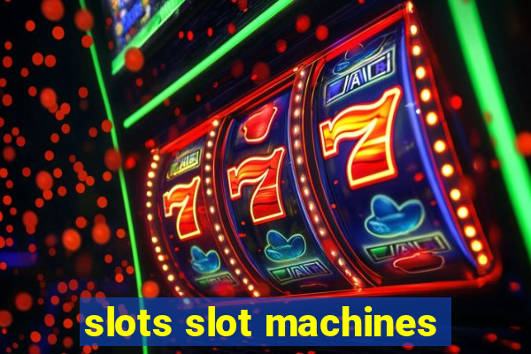 slots slot machines