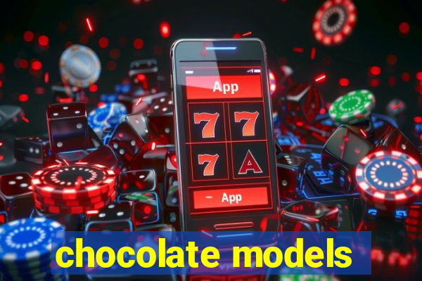 chocolate models