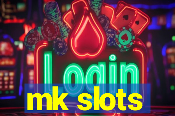 mk slots