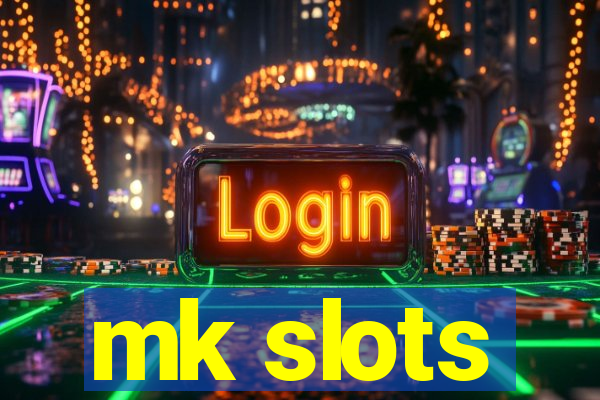 mk slots