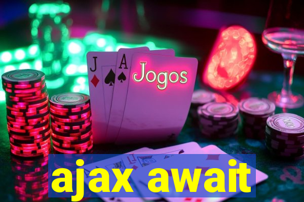 ajax await