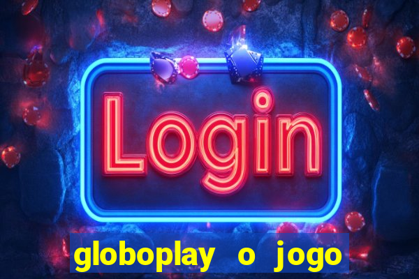 globoplay o jogo que mudou a história