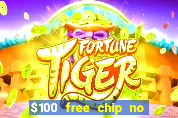 $100 free chip no deposit casino