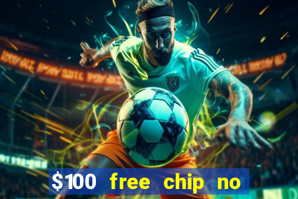 $100 free chip no deposit casino