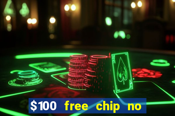 $100 free chip no deposit casino