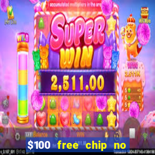 $100 free chip no deposit casino