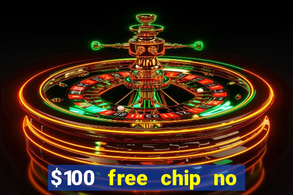 $100 free chip no deposit casino