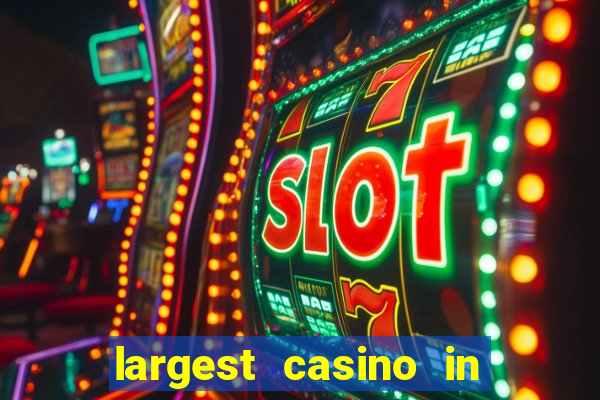 largest casino in the world