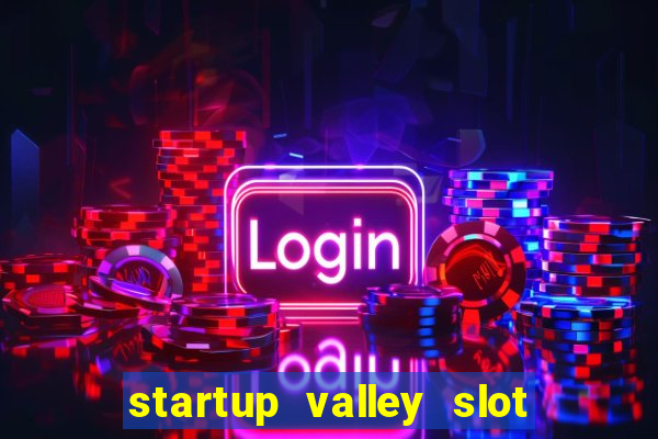 startup valley slot free play