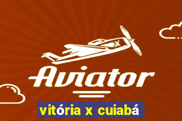 vitória x cuiabá