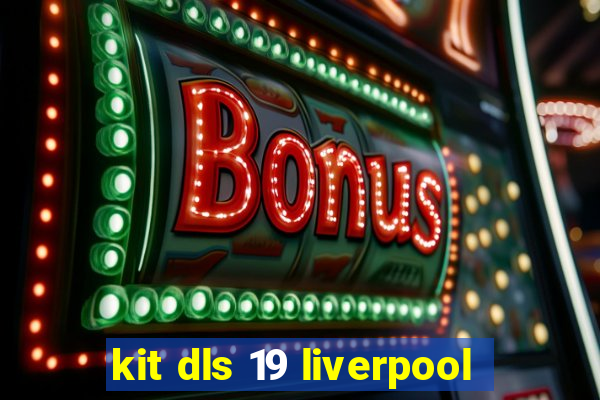 kit dls 19 liverpool