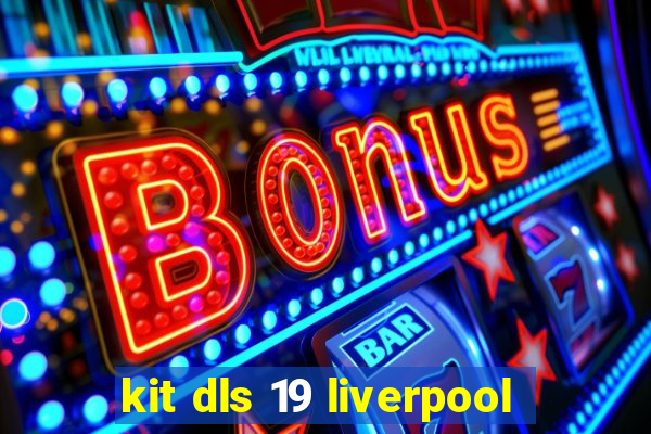 kit dls 19 liverpool