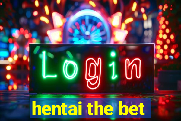 hentai the bet