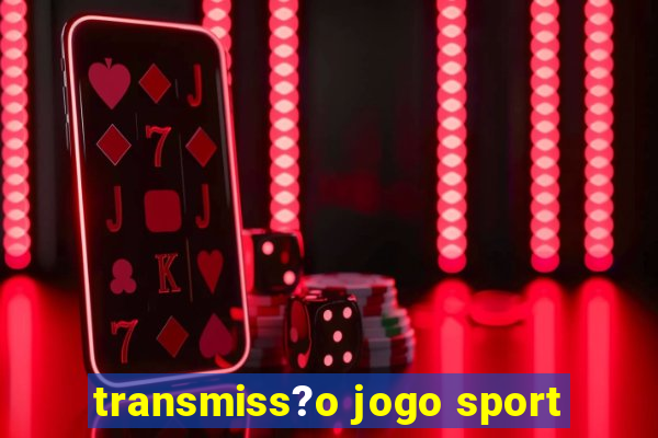 transmiss?o jogo sport