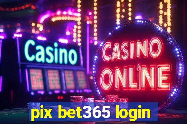 pix bet365 login