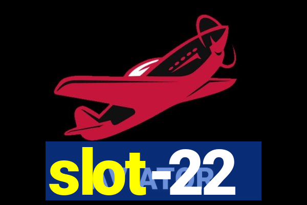 slot-22