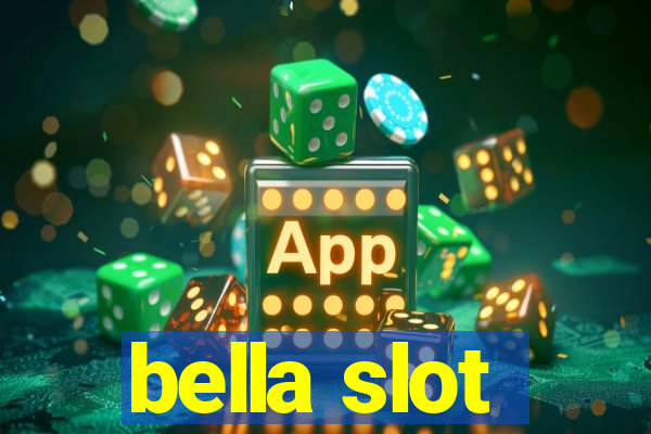 bella slot