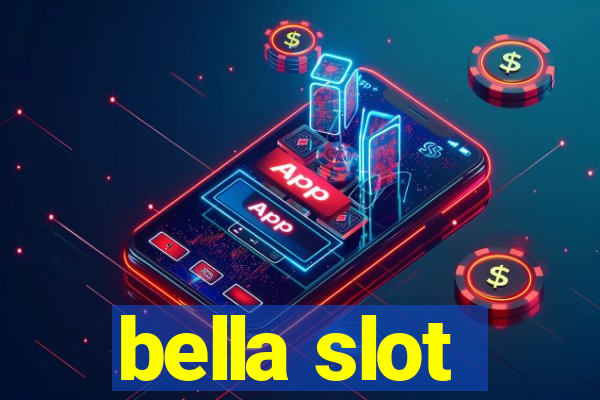 bella slot