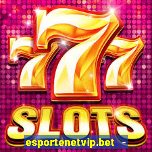 esportenetvip.bet - apostas online