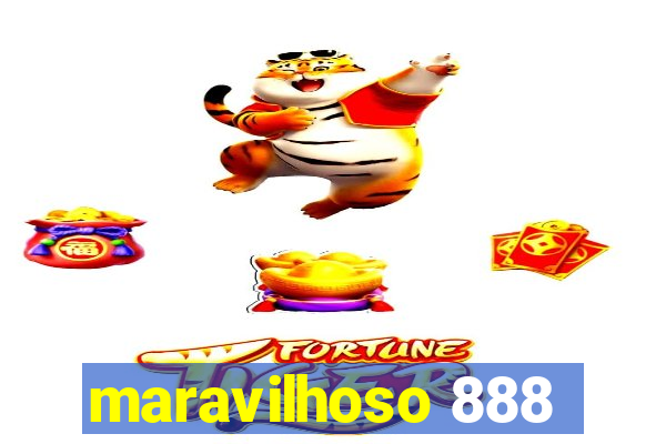 maravilhoso 888