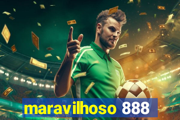 maravilhoso 888