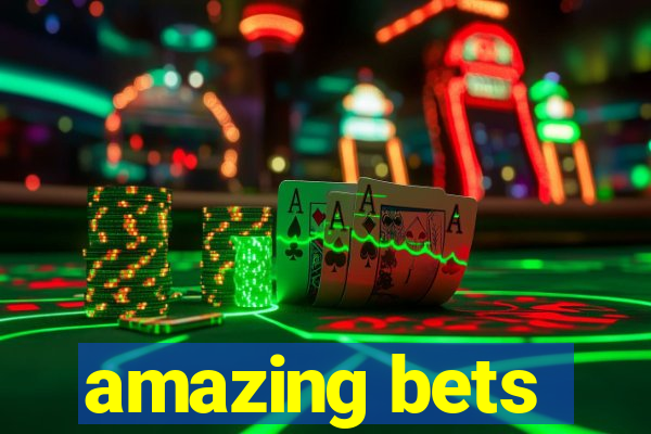 amazing bets