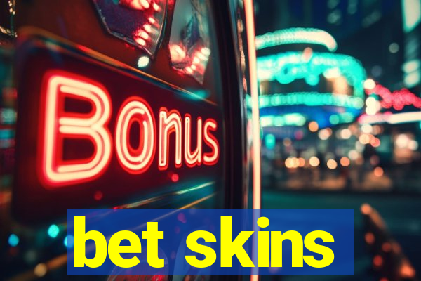 bet skins