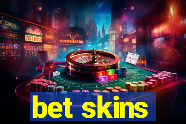 bet skins