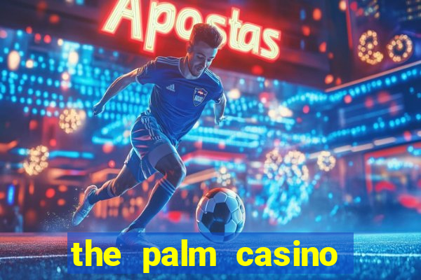 the palm casino las vegas