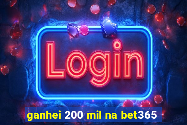 ganhei 200 mil na bet365