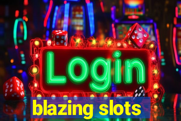 blazing slots