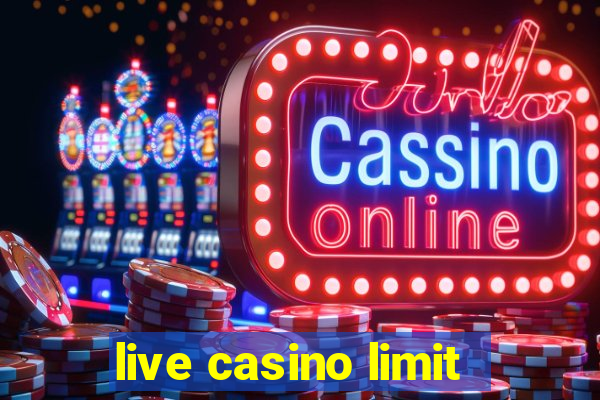 live casino limit